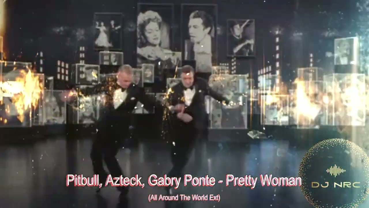 Pitbull, Azteck, Gabry Ponte - Pretty Woman (All Around The World Ext)