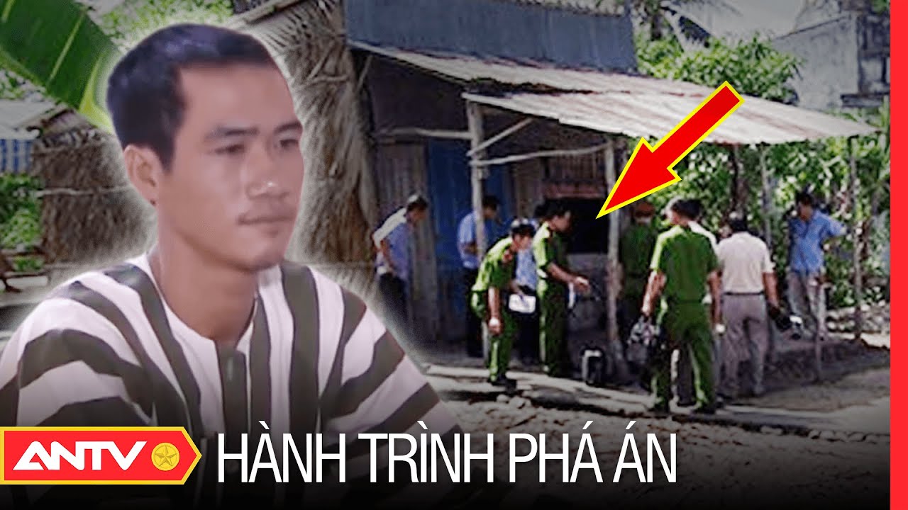 Dục vọng trỗi dậy sát nhân ‘làm bậy’ với hàng xóm đáng tuổi mẹ mình | Hành trình phá án | ANTV