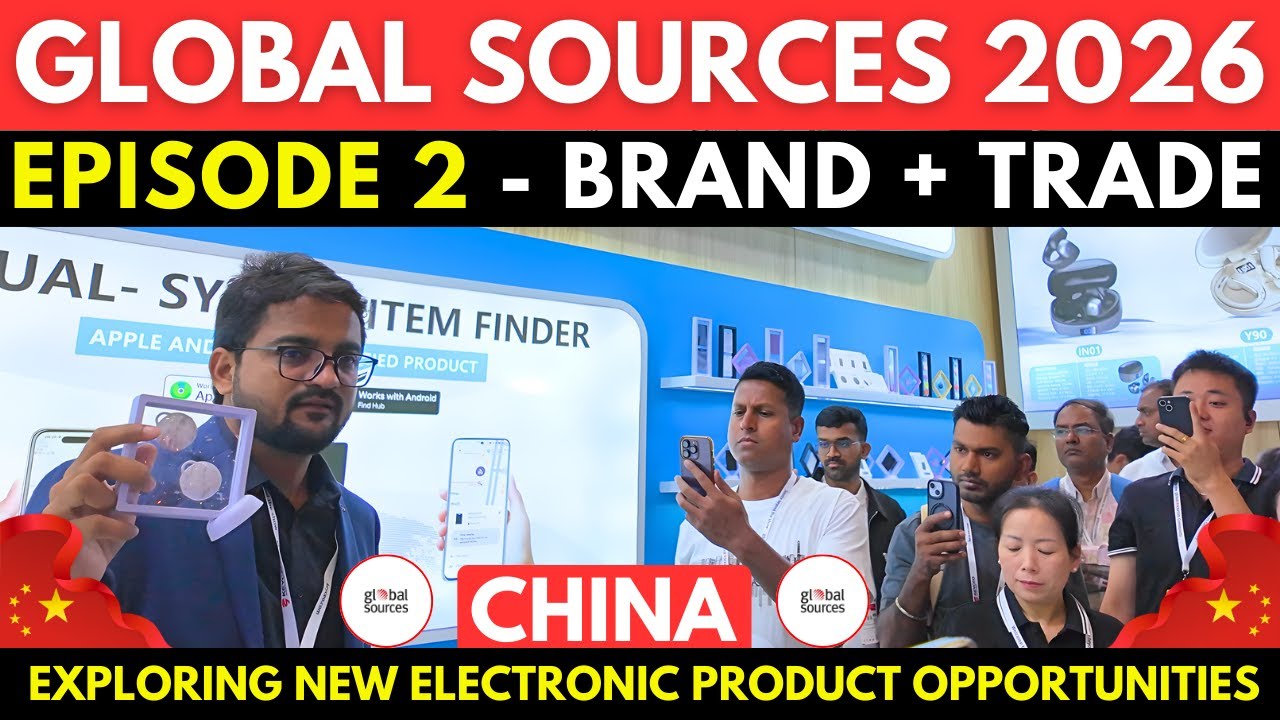 GLOBAL SOURCES 2026 PRODUCT TOUR | EPISODE 2 | HOW TO DEVELOP BRAND AND TRADE IN ELECTRONICS