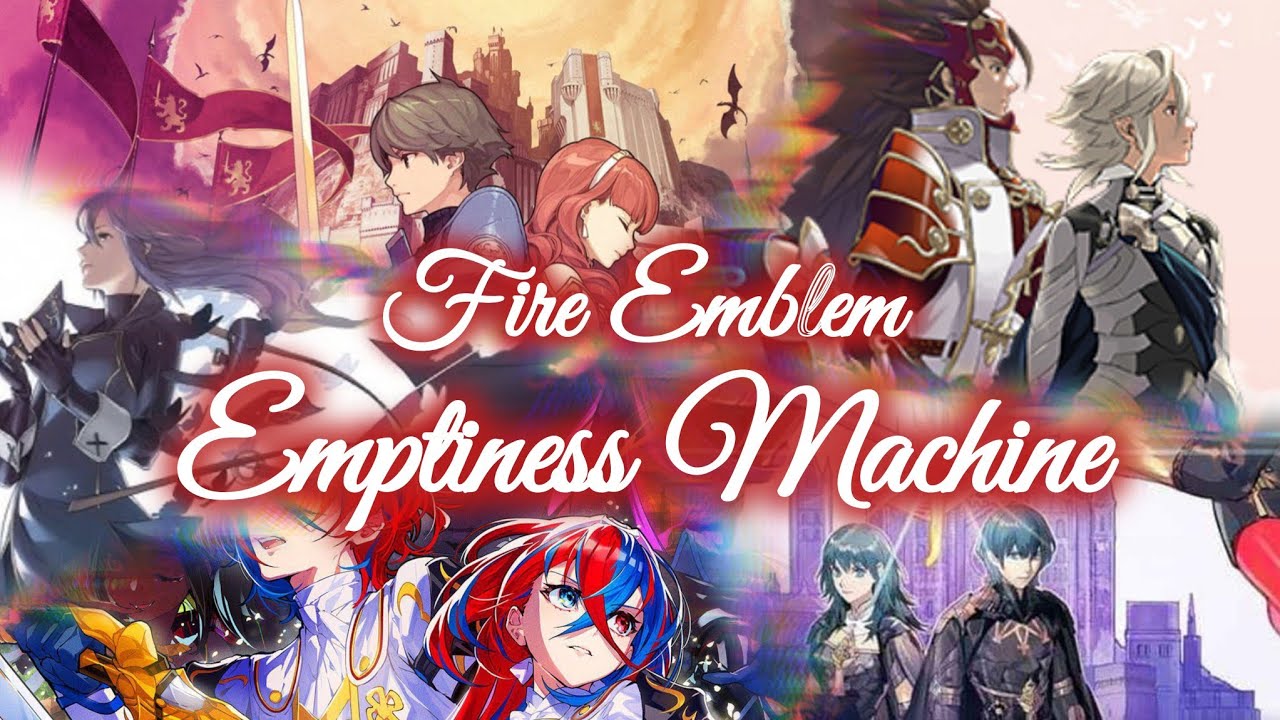 Fire Emblem ~AMV~ Emptiness Machine