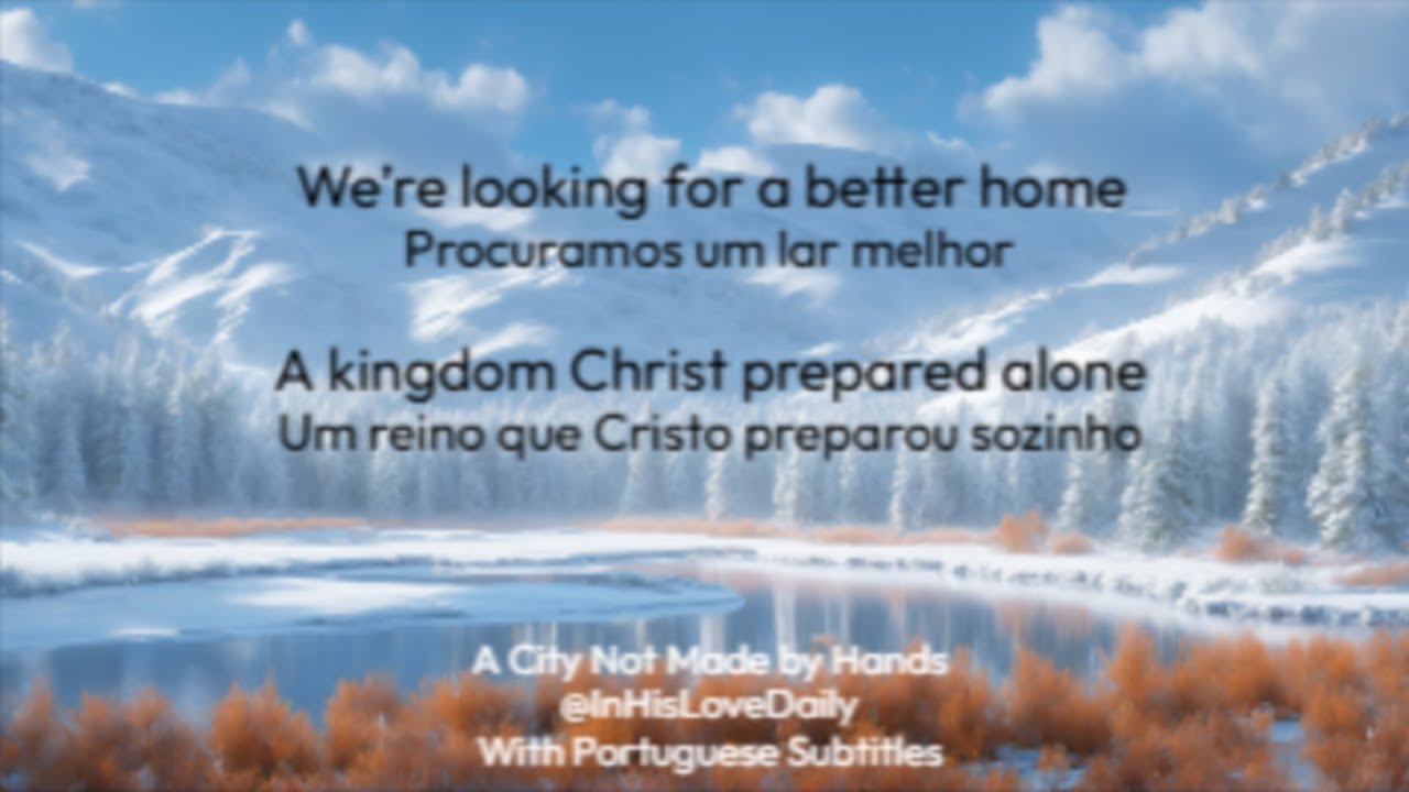 A City Not Made by Hands (Heb 11:10)(With Portuguese Subtitles)