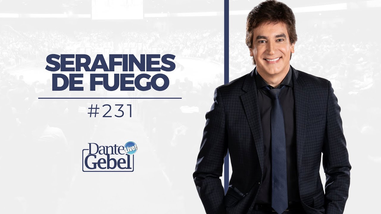 Dante Gebel #231 | Serafines de fuego