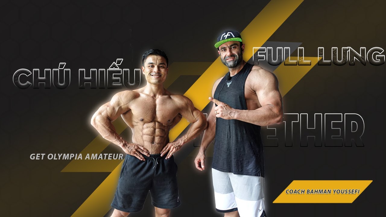 Chú Hiếu Full Lưng Cùng Coach Bahman Youssefi l Road To IFBB Pro