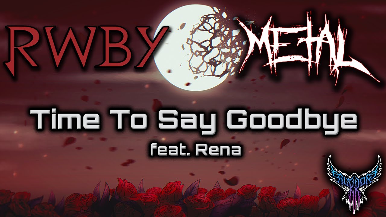 RWBY - Time to Say Goodbye (feat. Rena) 【Intense Symphonic Metal Cover】