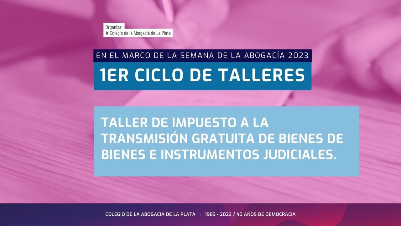 1er Ciclo talleres, Impuesto a la transmisión gratuita de bienes de bienes e instrumentos judiciales