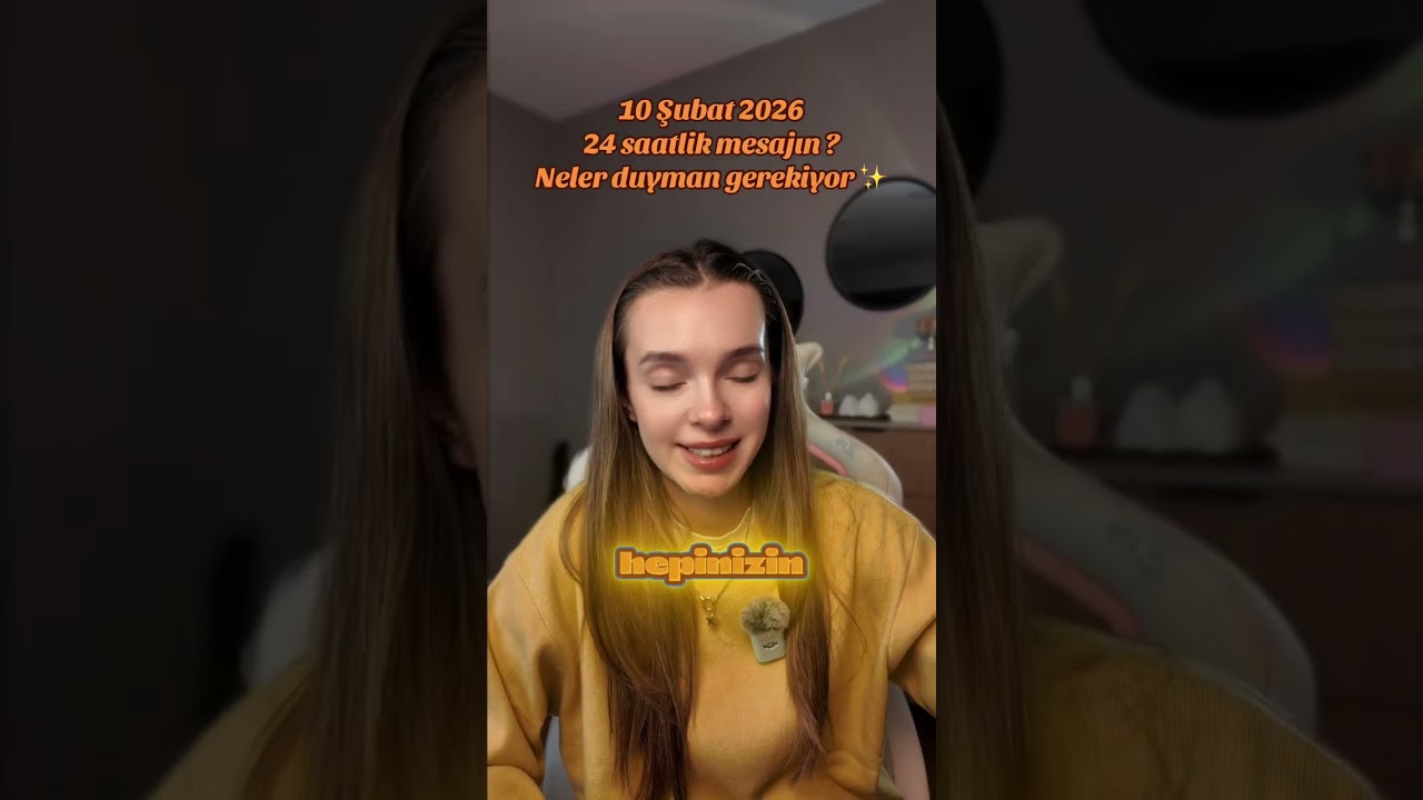 10 Şubat 2026 | 24 saatlik mesajın ? Neler duyman gerekiyor ✨