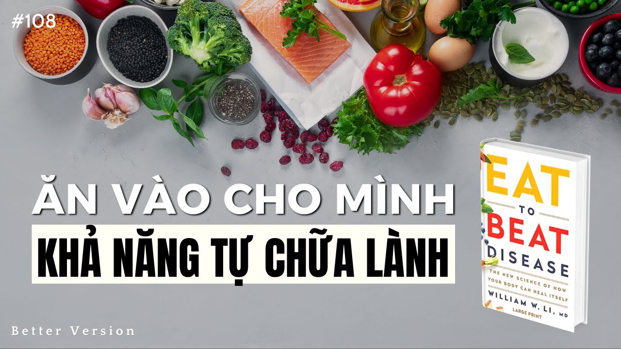Ăn vào trong mình khả năng tự chữa lành | Sách Eat to Beat Disease