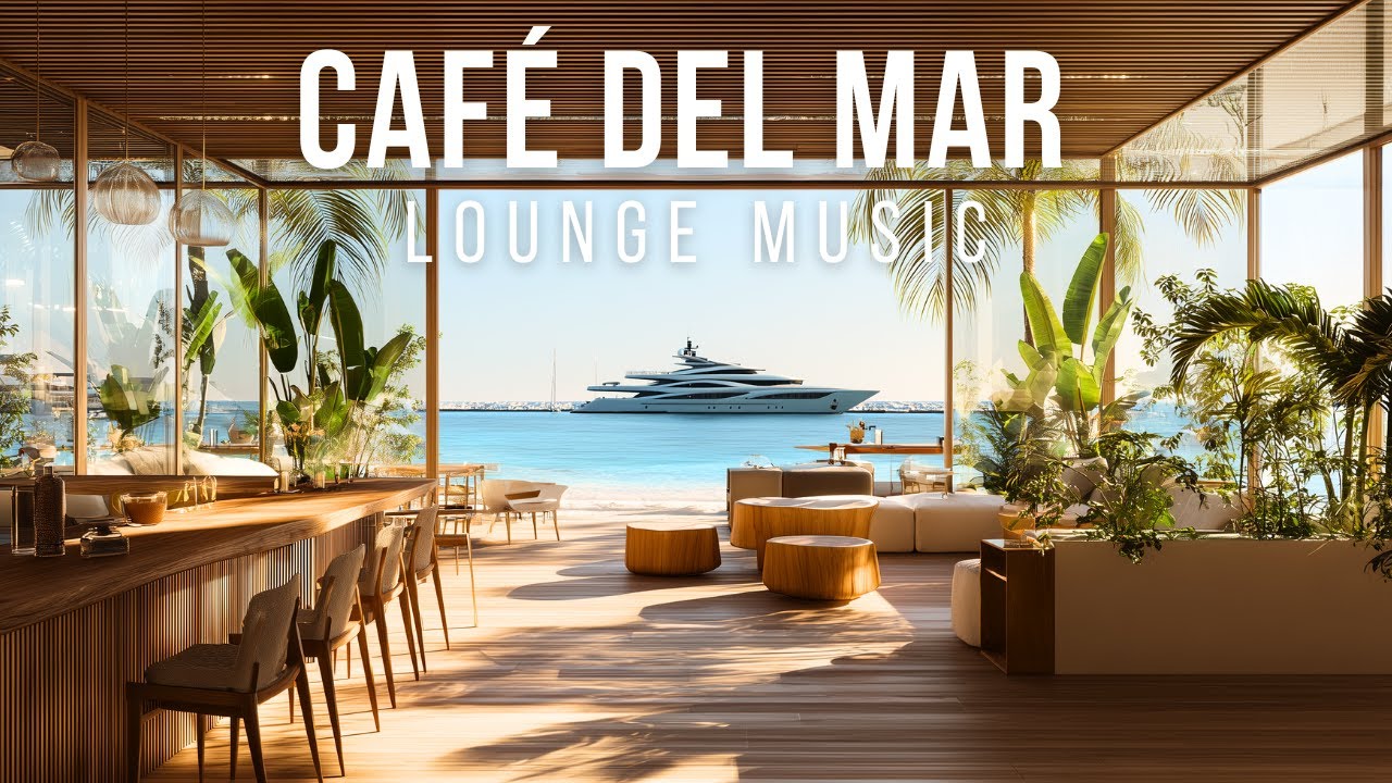 Caf&eacute; Del Mar Style Lounge Music 2026 - Coffee Bar Chillout Music