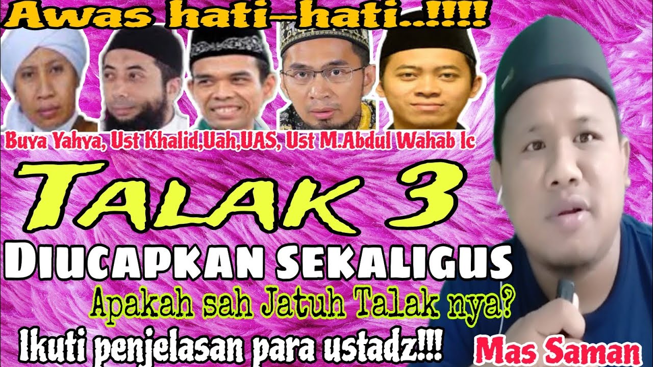 Awas...!!! Talak Tiga diucapkan sekaligus Sah Jatuh Talaknya??? Ini penjelasan para ustadz...