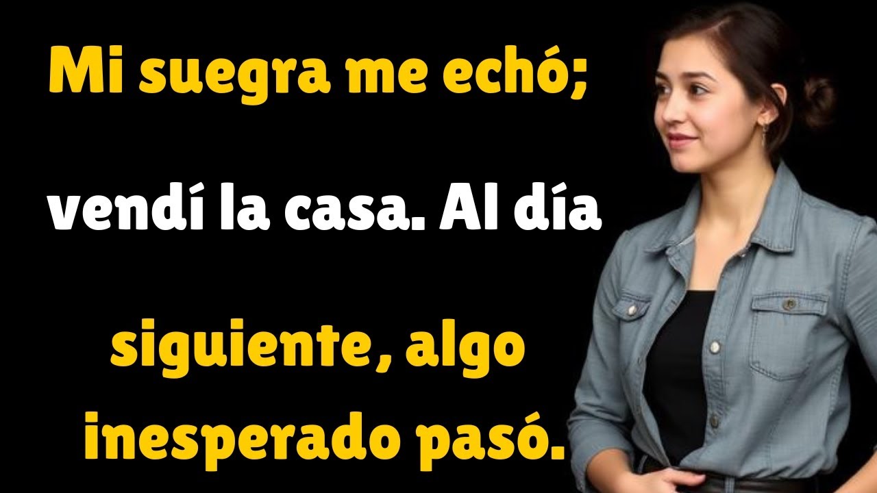 Mi Suegra Me Echó, Así Que Vendí la Casa-¡Lo Que Sucedió Después Me Sorprendió