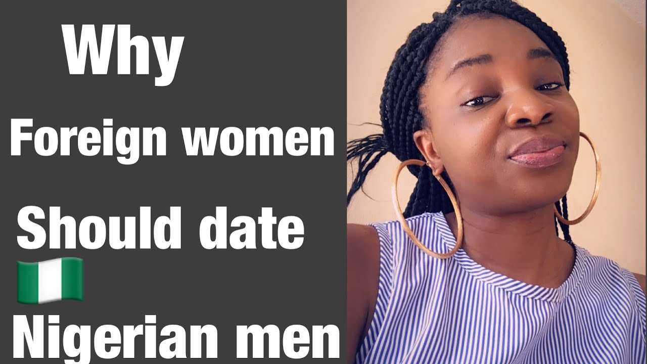 Why Foreign women Like To Date Nigerian men