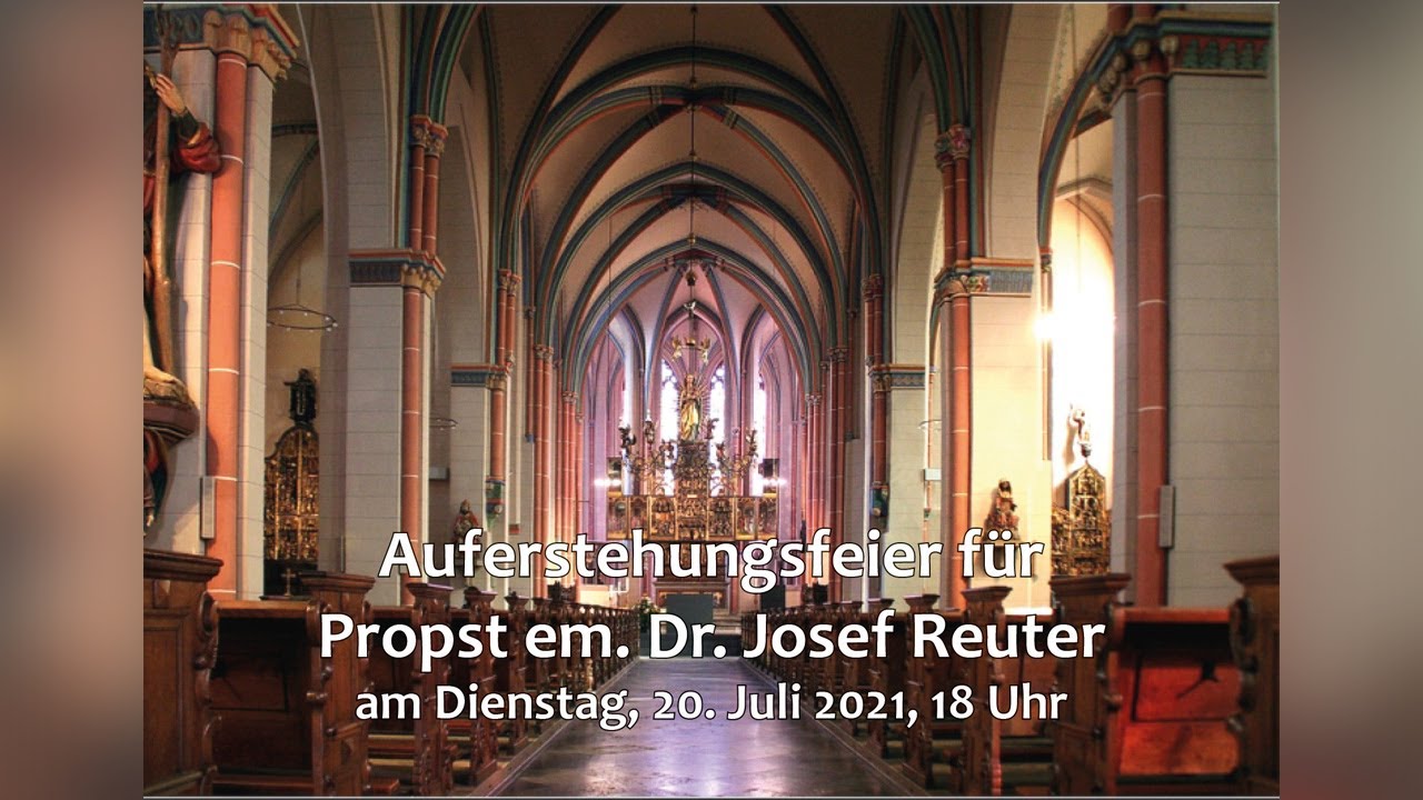 Livestream Auferstehungsfeier für Propst em. Dr. Josef Reuter