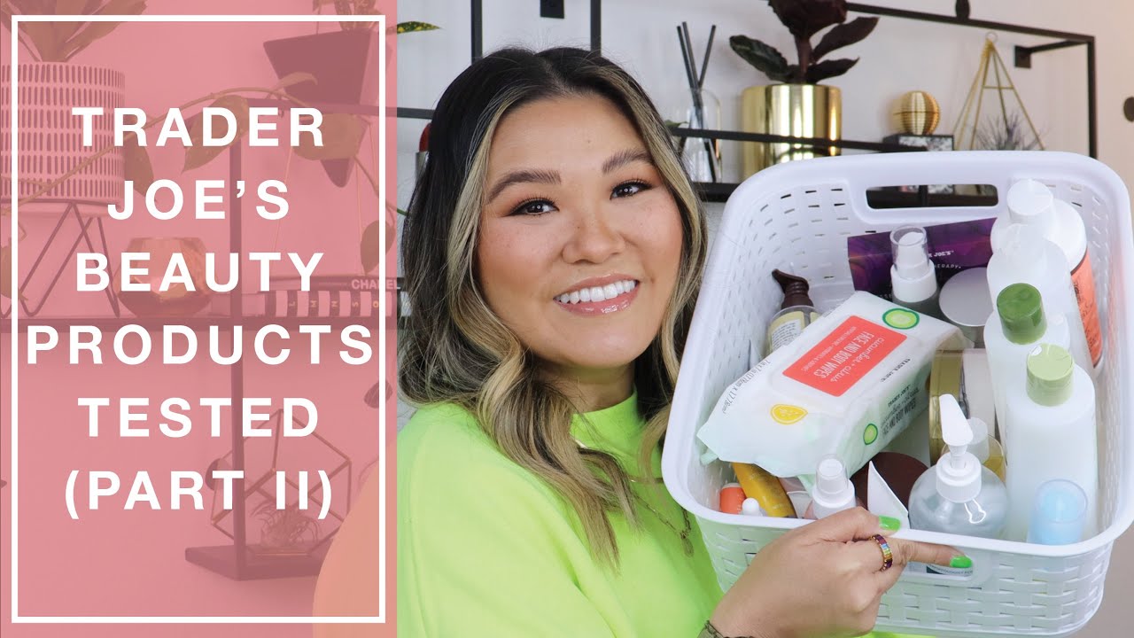 Trader Joe’s Beauty Products Tested! Part II