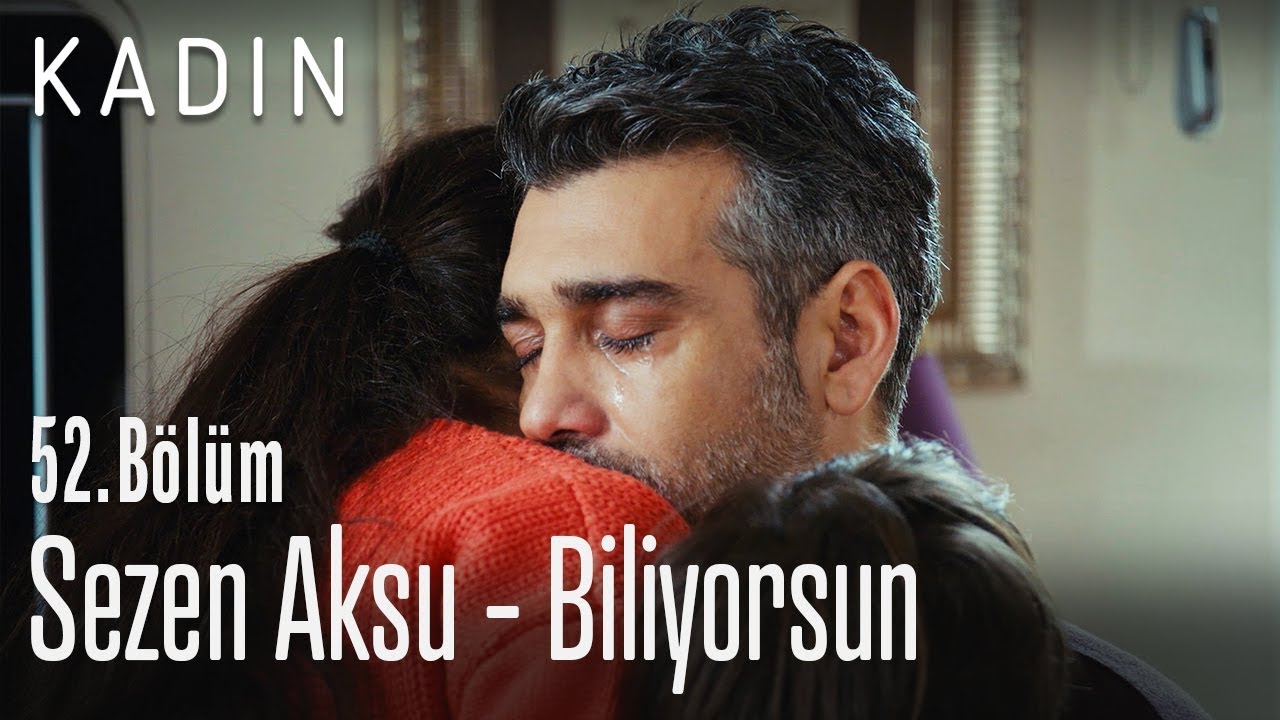 Sezen Aksu - Biliyorsun - Kadın 52. Bölüm
