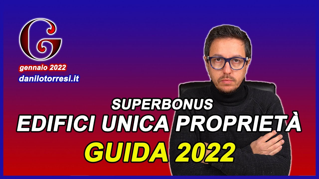 SUPERBONUS 110 Guida edifici unico proprietario 2022
