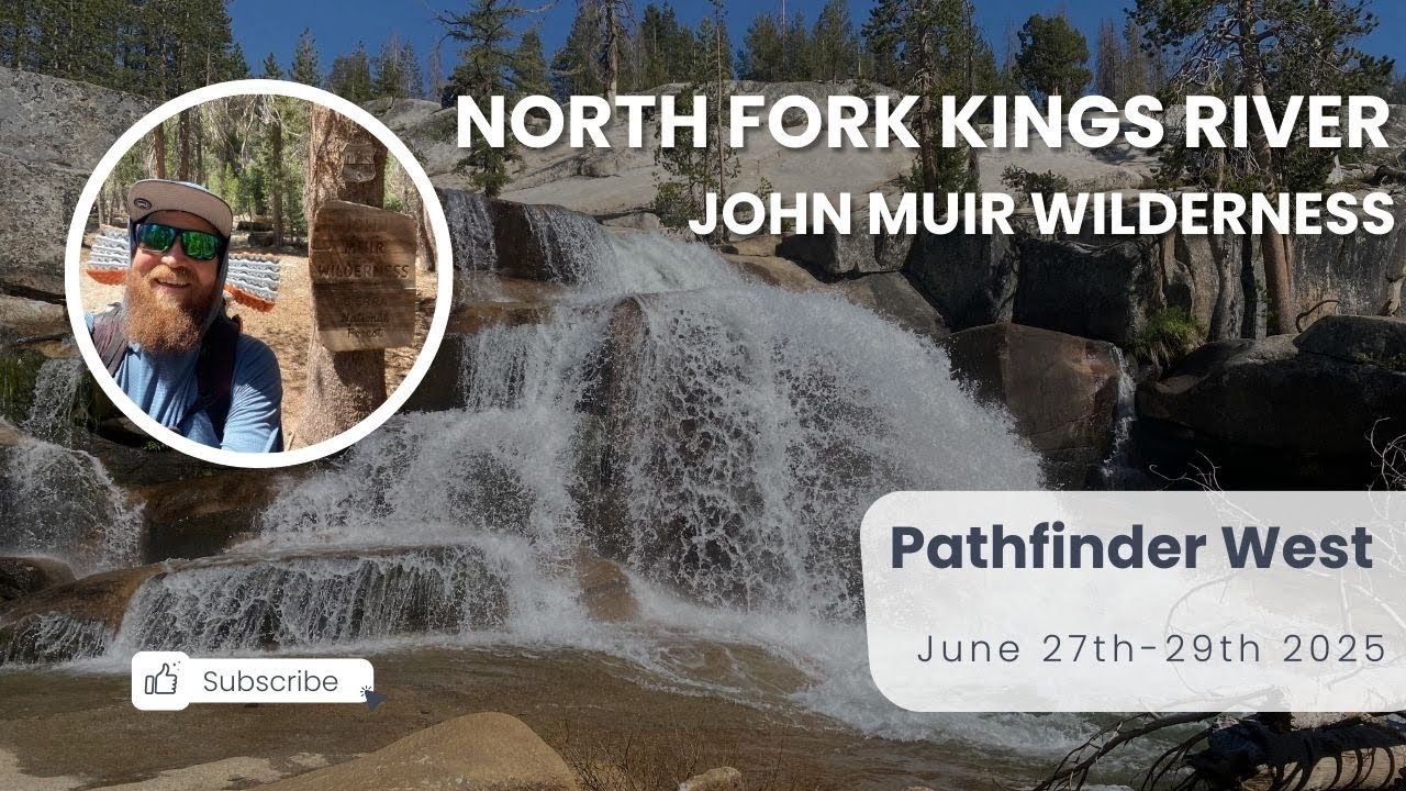 North Fork Kings River, John Muir Wilderness June 2025