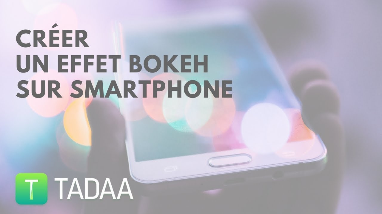 Comment cr&eacute;er un effet Bokeh sur smartphone&nbsp;?