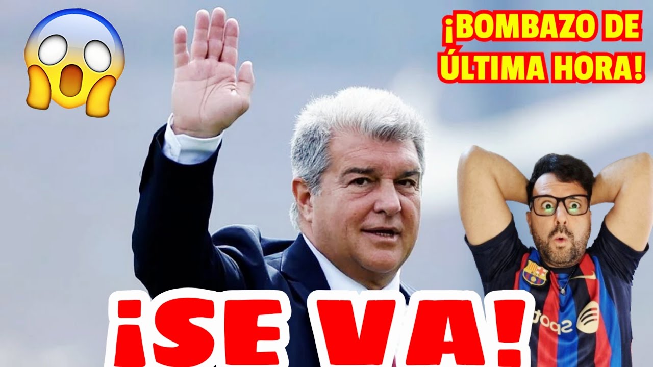 😰 BOMBAZO DE ÚLTIMA HORA!! ¡LAPORTA DEJA EL BARÇA!