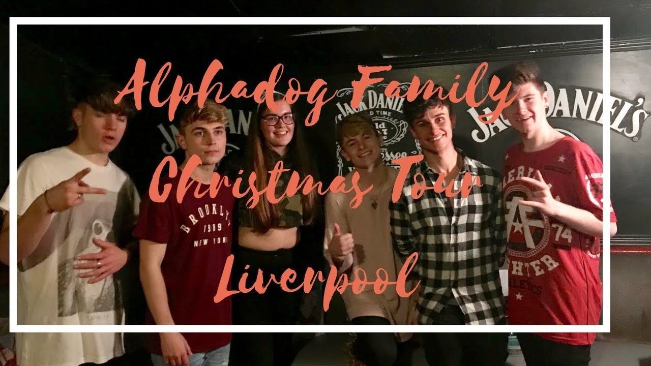 Alphadog Family Christmas Tour || Liverpool