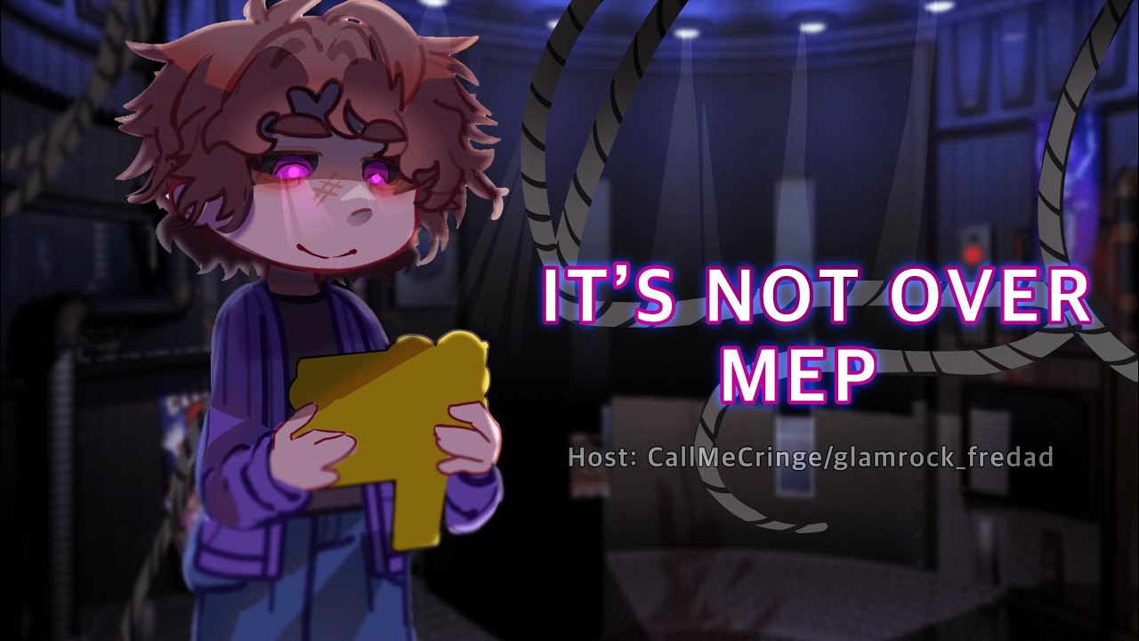 ITS NOT OVER || MEP || sister location & Fnaf 6 || host @TheMadlad-ny9