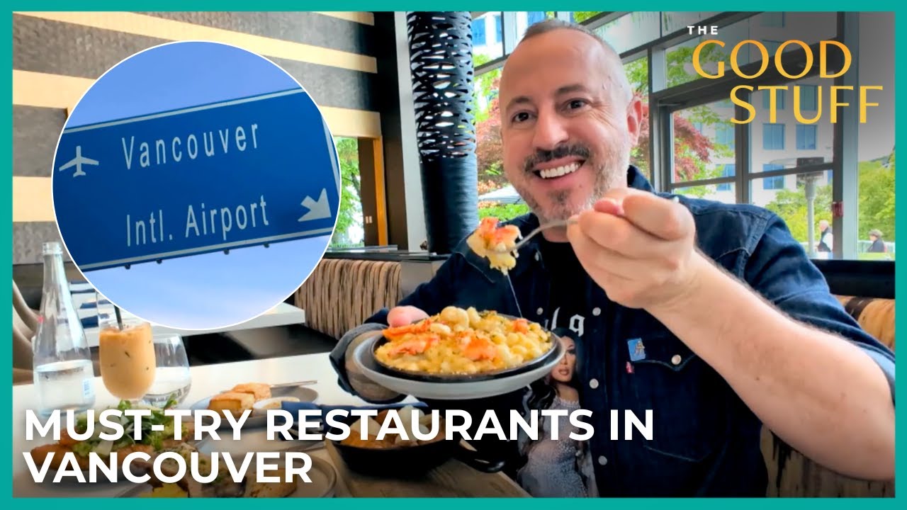 Must-Try Restaurants in Vancouver | The Good Stuff with Mary Berg