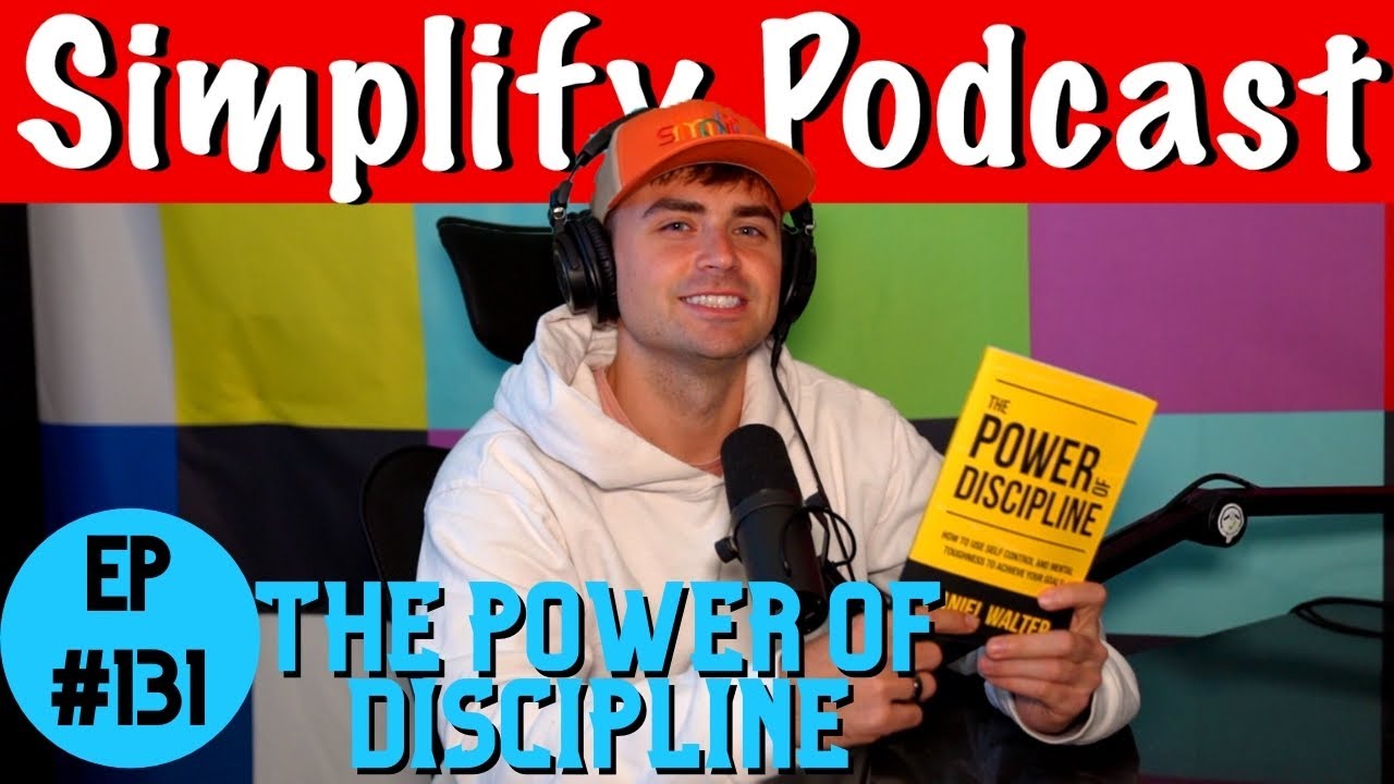 The Power Of Discipline | Simplify Podcast w/ Scott Hilse Ep. 131