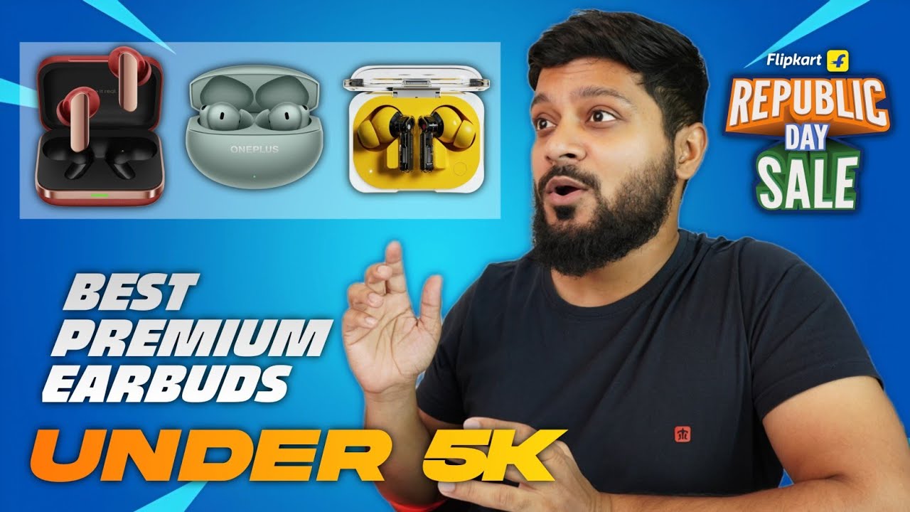 Flipkart Republic Day Sale - Best Premium Earbuds under 5k