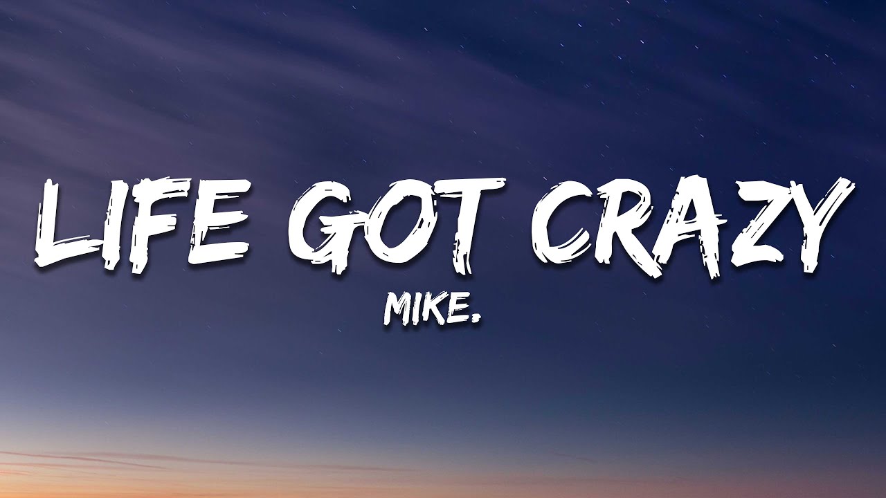 mike. - life got crazy (Lyrics)