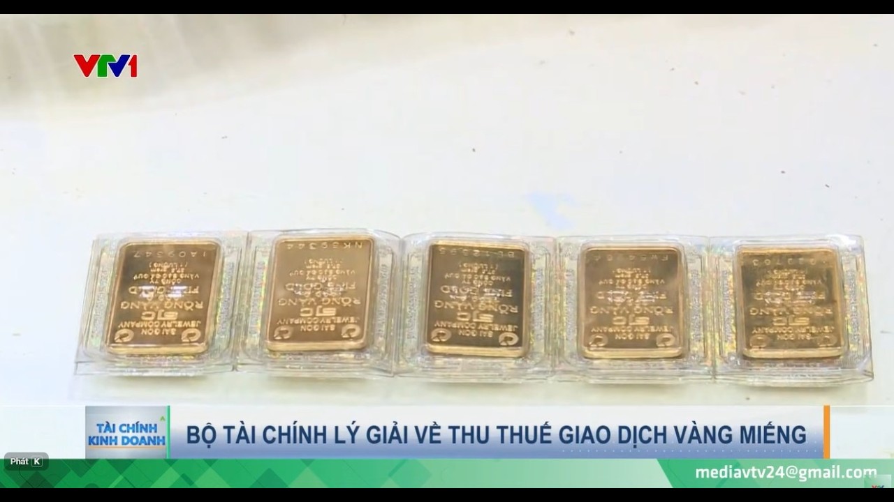 Bộ Tài chính lý giải về thu thuế giao dịch vàng miếng | Tài chính kinh doanh | VTV