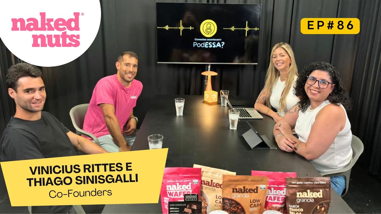 A revolu&ccedil;&atilde;o saud&aacute;vel e saborosa da Naked Nuts - PodESSA? Com Vinicius e Thiago #EP86