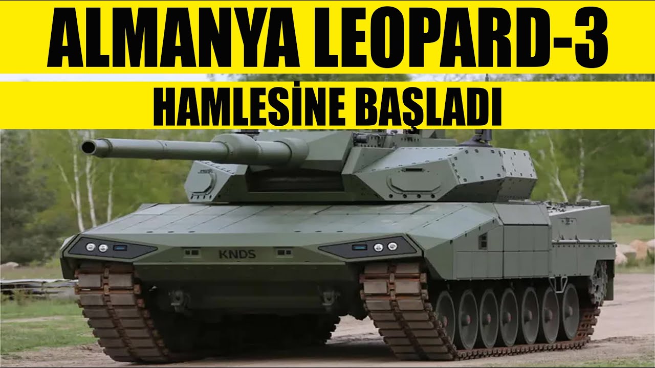 Almanya Leopard-3 Hamlesine Başladı
