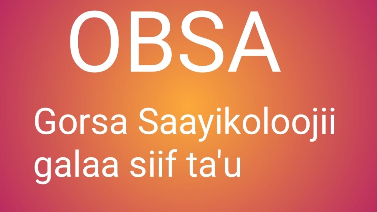 obsa. gorsa xiinsammuu  si fayyadu.    patience. psychological advice that will benefit your life.