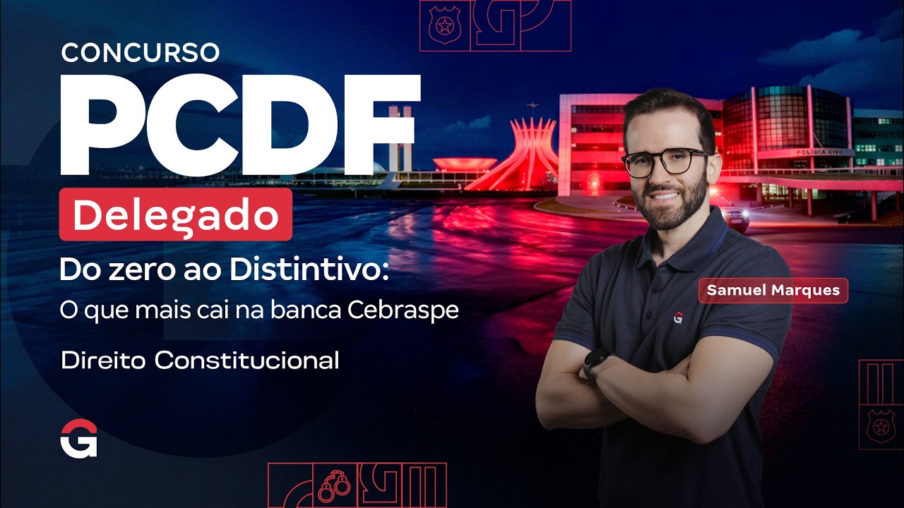 Concurso PC DF Delegado | O que mais cai na banca Cebraspe em Direito Constitucional