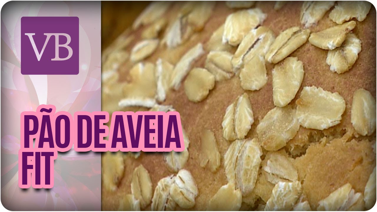 Pão de Aveia  - Você Bonita (05/04/16)