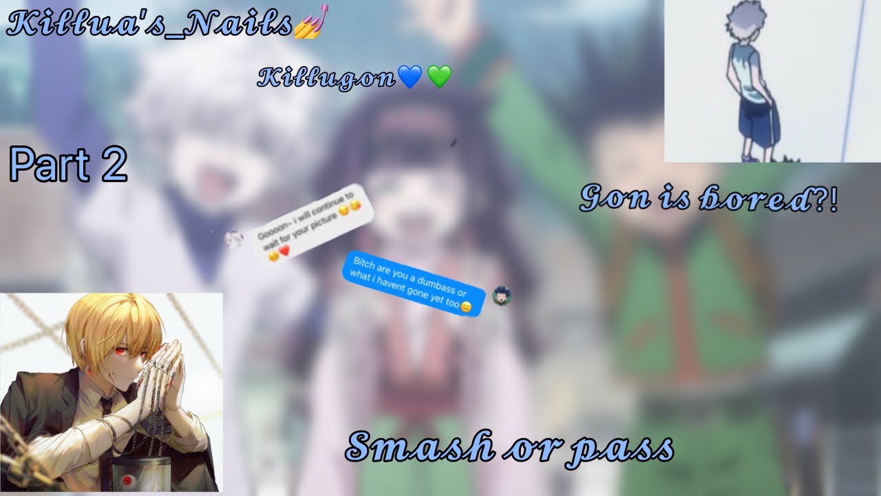 Gon is bored?!/smash or pass [killugon] bl😘🤫 (part 2)