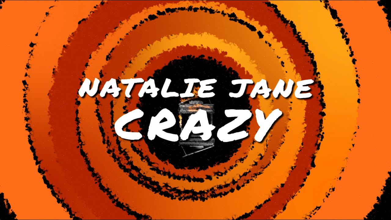Natalie Jane - Crazy (Lyric Video)