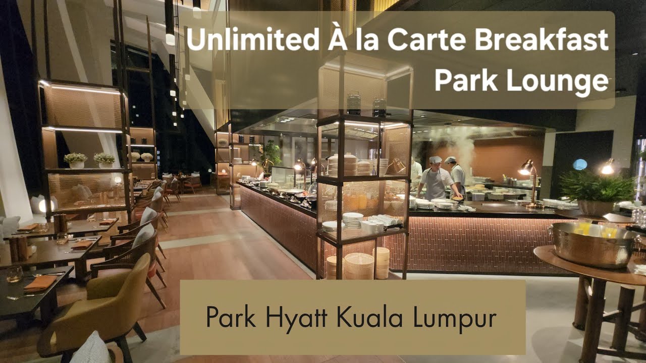 Unlimited &Agrave; la Carte Breakfast Park Lounge Park Hyatt Kuala Lumpur Merdeka 118 @explorehotel 