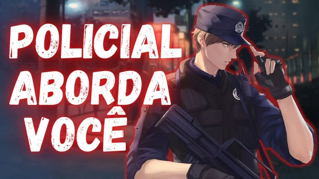 [ASMR ROLEPLAY] 🔥 Policial aborda você