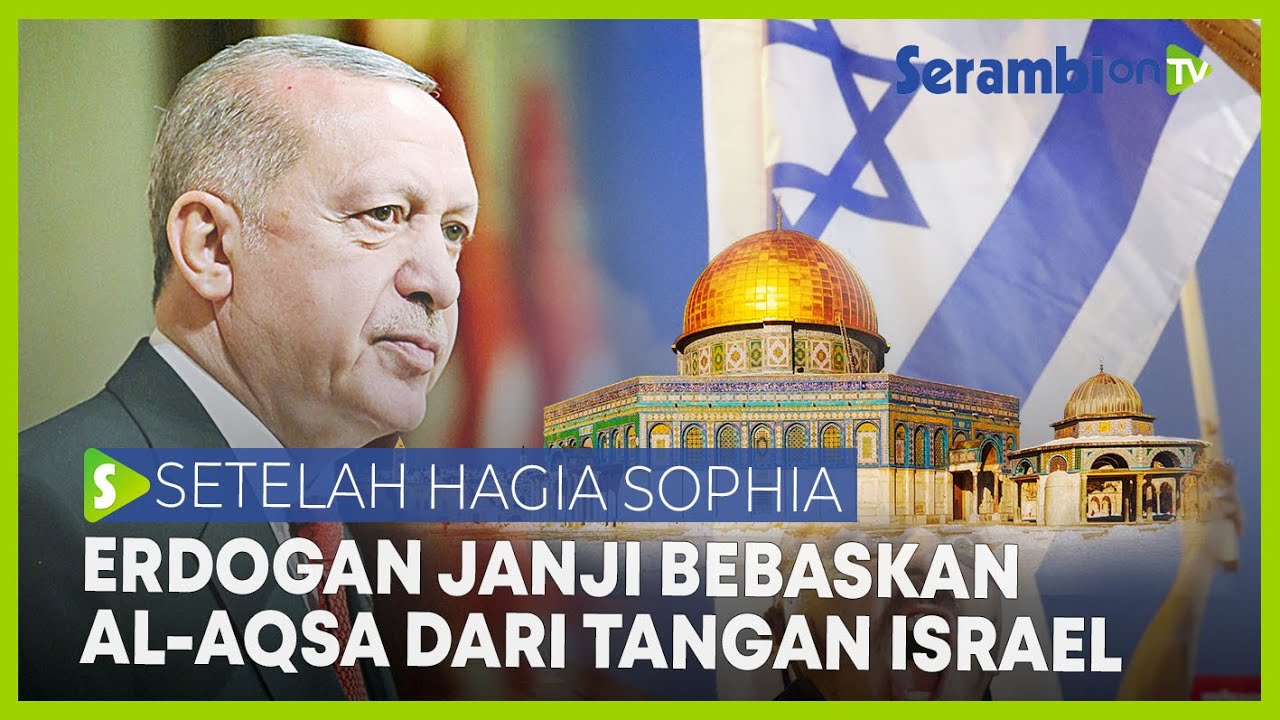 Setelah Hagia Sophia, Erdogan Berjanji Akan Bebaskan Masjid Al-Aqsa dari Cengkraman Israel