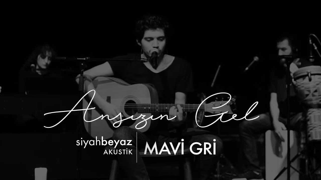 Mavi Gri - Ansızın Gel (SiyahBeyaz Akustik)