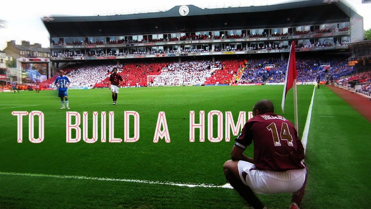 Arsenal FC - To Build A Home