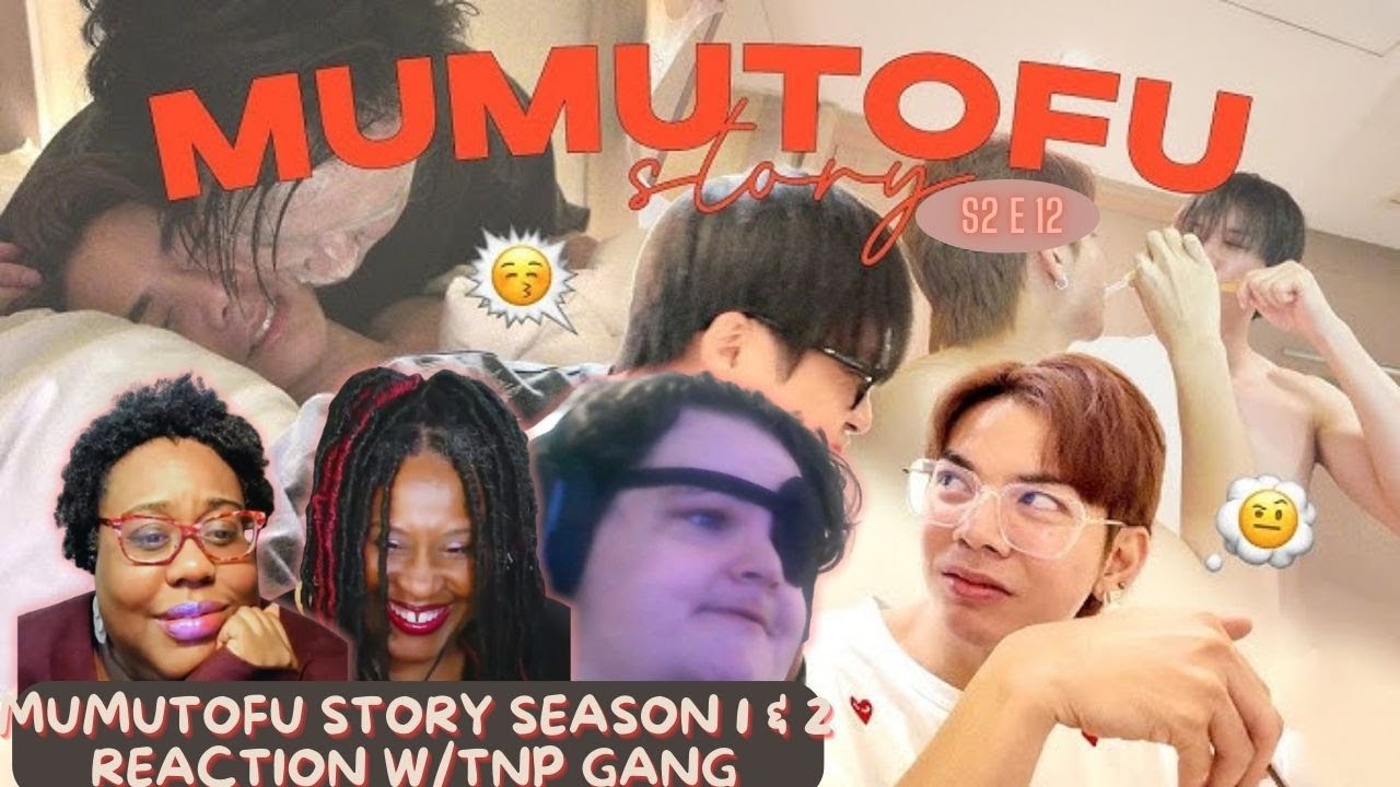 มูมู่เต้าหู้สตอรี่ | MUMU-TOFU STORY  S2 12 - REACTION w/TNP Gang