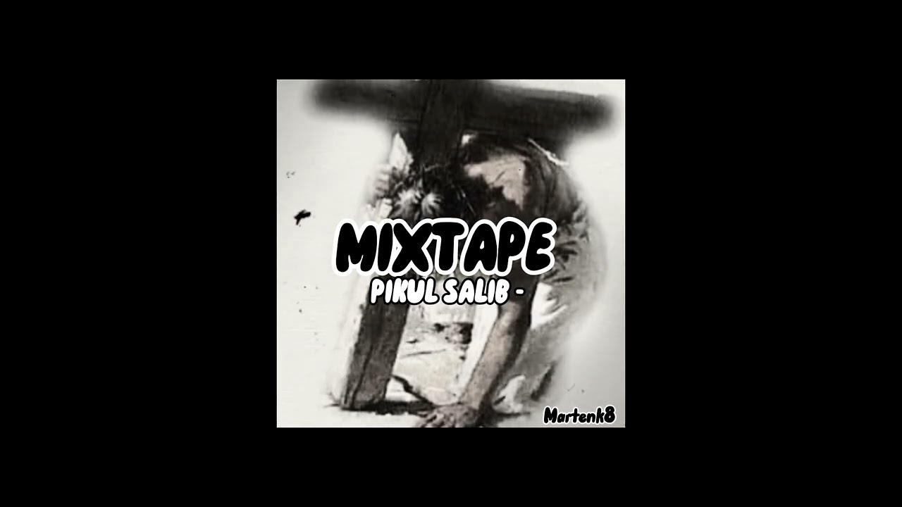 PIKUL SALIB - MIXTAPE (martenk8)