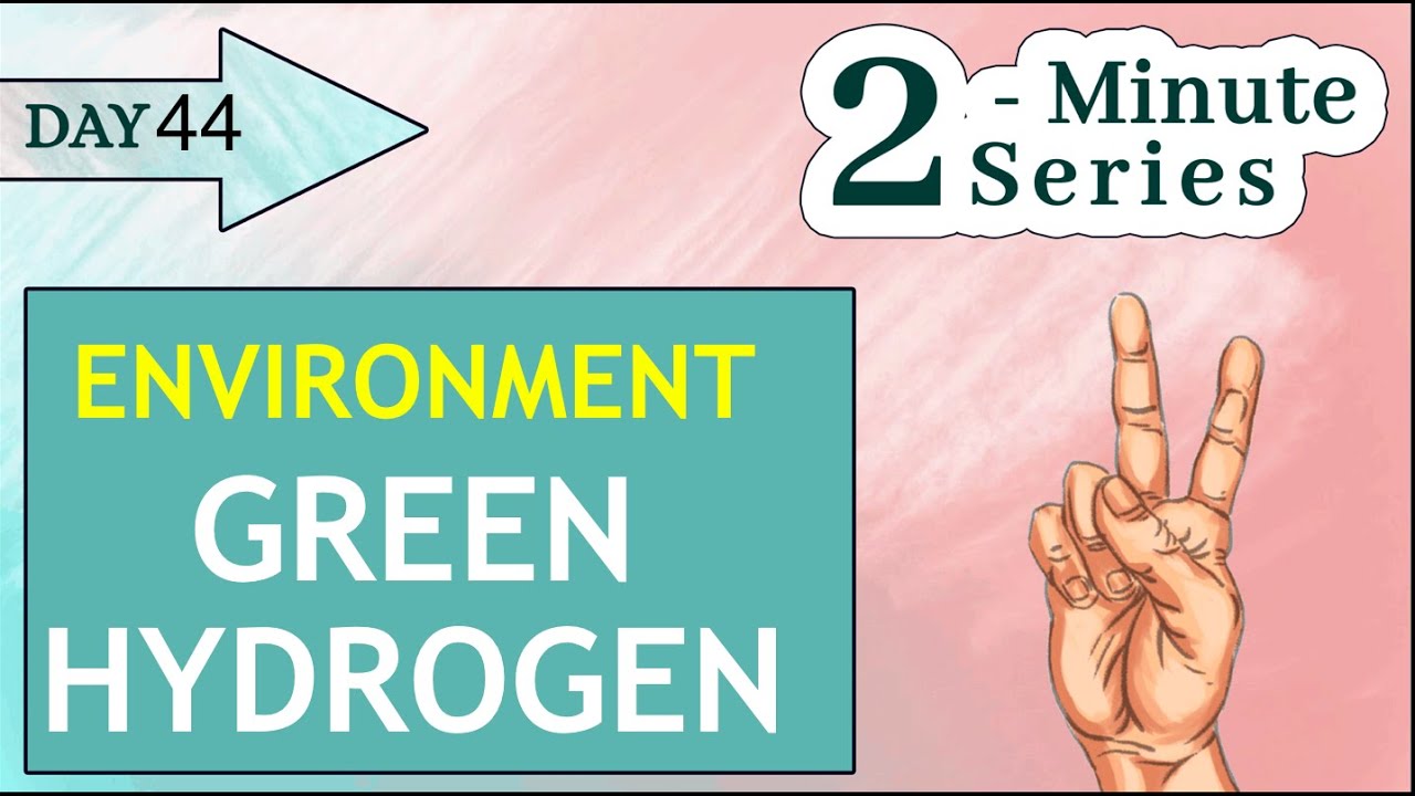 2 - Minute Series - Green Hydrogen - Environment || UPSC || IAS