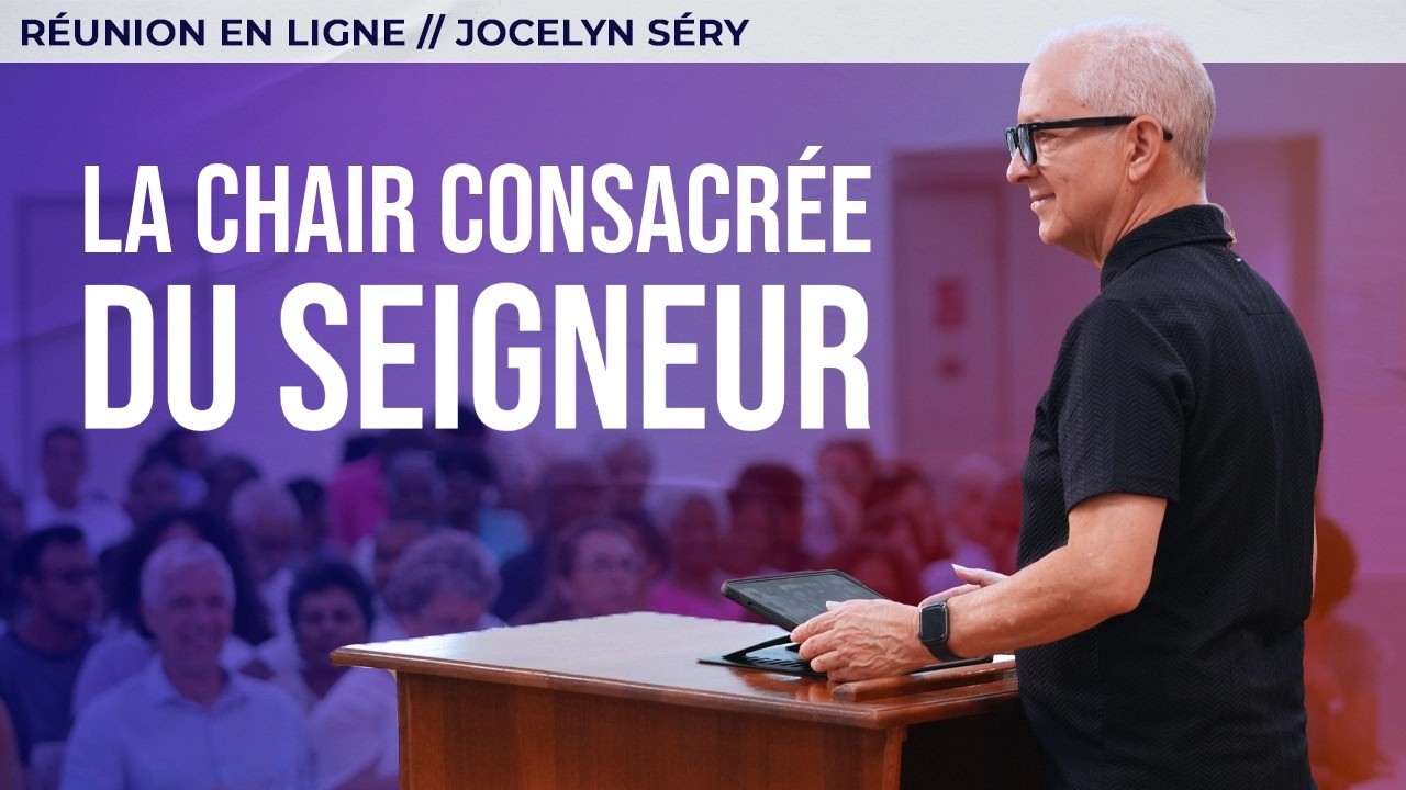 Réunion en ligne | La chair consacrée du Seigneur | Jocelyn Séry