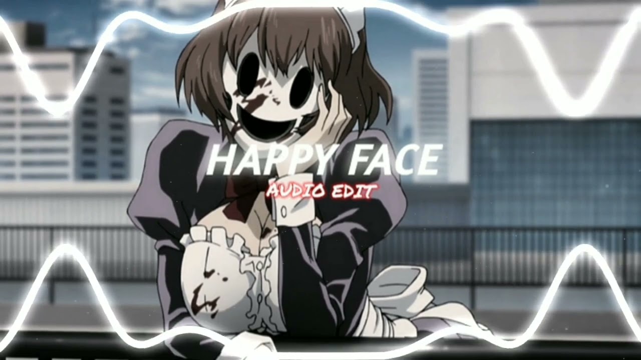 HAPPY FACE - [ EDIT AUDIO ]