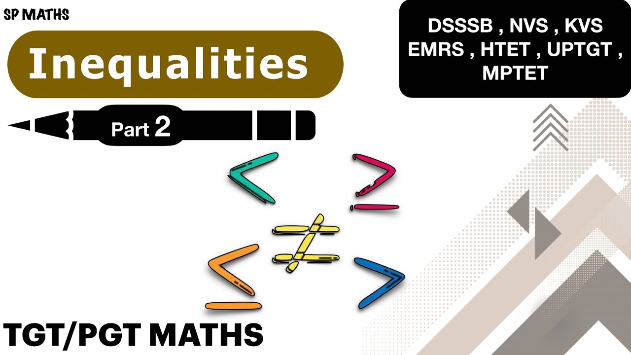 INEQUALITIES (PART 2) DSSSB NVS EMRS TGT PGT MATHS