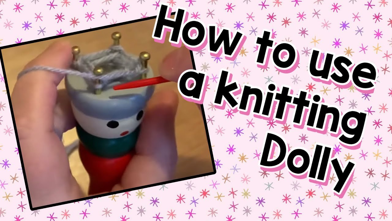 How to use a Knitting Dolly / French Knitting