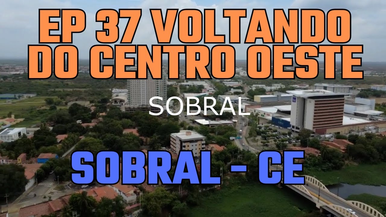 Ep 37 Viagem de Moto para Região CENTRO OESTE -  SOBRAL   CE