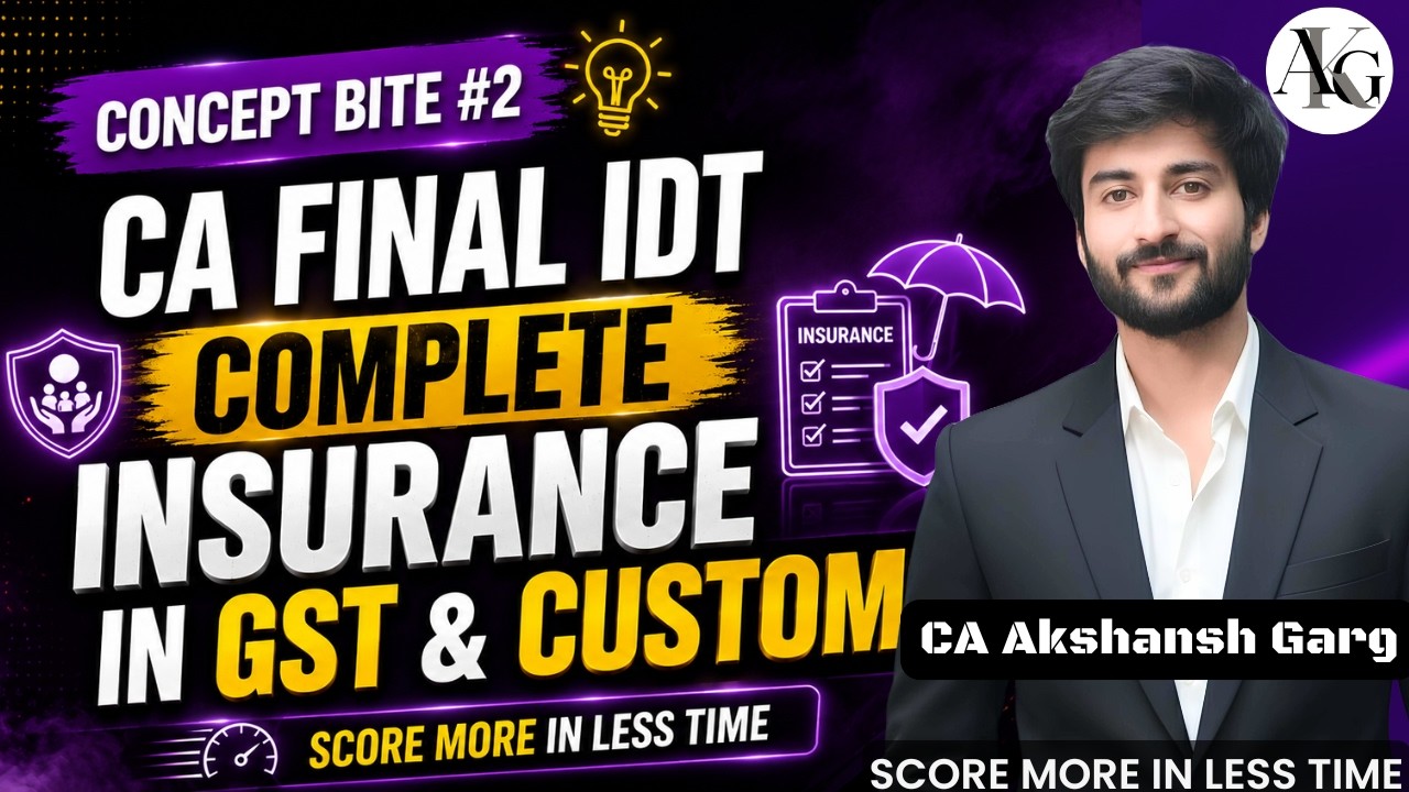 Concept Bite #2: Complete Insurance in GST & Customs | CA Final IDT | CA Akshansh Garg